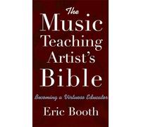 The Music Teaching Artist's Bible: Becoming a Virtuoso Educator