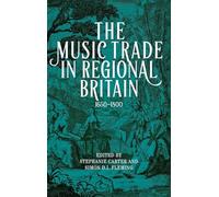 The Music Trade in Regional Britain, 1650-1800 (Music in Britain, 1600-2000)