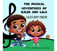 The Musical Adventures of Kaleb and Lala - Lala's Busy Fingers: A Musical Journey Through Early Education