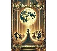 The Musical Beings: Unleash your hidden Musical Potential