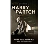 The Musical Identities of Harry Partch: History, Theory, Performance (Eastman Studies in Music)
