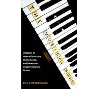 The Musical Novel: Imitation of Musical Structure, Performance, and Reception in Contemporary Fiction