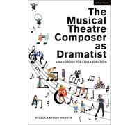 The Musical Theatre Composer as Dramatist