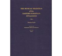 The Musical Tradition of the Eastern European Synagogue: History and Definition v. 1 (Judaic Traditions in Literature, Music & Art): Volume 1: History and Definition