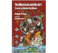 The Musician and His Art: Essays on Hindustani Music