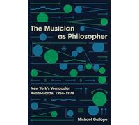 The Musician as Philosopher : New York's Vernacular Avant-Garde, 1958-1978