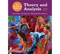 The Musician`s Guide to Theory and Analysis