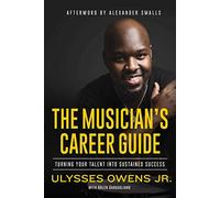 The Musician's Career Guide: Turning Your Talent Into Sustained Success