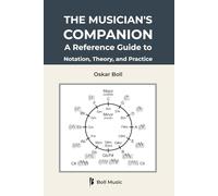 The Musician's Companion: A Reference Guide to Notation, Theory, and Practice (Boll Music Theory & Reference Series)