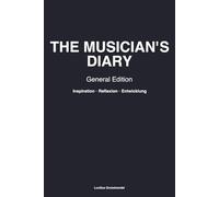 The Musician's Diary: General Edition - 52 Wochen Inspiration und Reflexion