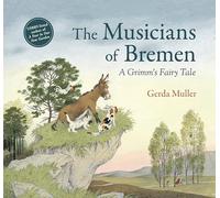 The Musicians of Bremen : A Grimm's Fairy Tale