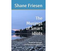 The Musings of Smart Idiots: Poems for the Light-Hearted (and Overthinkers)