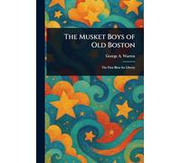 The Musket Boys of Old Boston