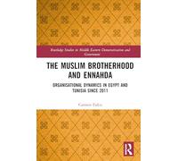 The Muslim Brotherhood and Ennahda: Organisational Dynamics in Egypt and Tunisia since 2011 (Routledge Studies in Middle Eastern Democratization and Government)