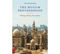 The Muslim Brotherhood : Ideology, History, Descendants