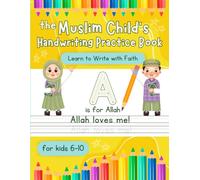 The Muslim Child's Handwriting Practice Book: Tracing Sentence with Islamic Values for Kids Ages 6 to 10
