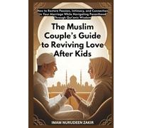 The Muslim Couple’s Guide to Reviving Love After Kids (The Islamic Marriage Fix)