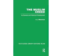 The Muslim Creed: Its Genesis and Historical Development (Routledge Library Editions)
