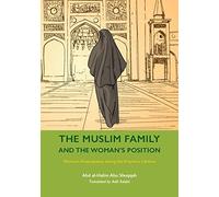 The Muslim Family and the Woman’s Position: Women’s Emancipation during the Prophet’s Lifetime: 7