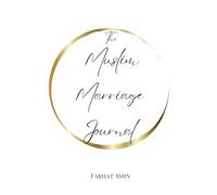 The Muslim Marriage Journal:Discover Clarity, Heal, and Transcend Your Fears