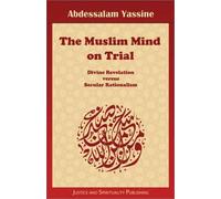 The Muslim Mind on Trial: Divine Revelation versus Secular Rationalism