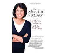 The Muslim Next Door: The Qur'an, the Media, and That Veil Thing