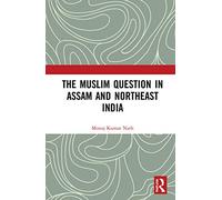 The Muslim Question in Assam and Northeast India