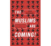 The Muslims Are Coming! – Islamophobia, Extremism, and the Domestic War on Terror
