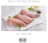 The Muslims - Gentrifried Chicken [VINYL]