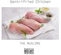 The Muslims - Gentrifried Chicken [VINYL]