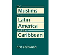 The Muslims of Latin America and the Caribbean