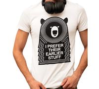 The Muso Bear T-Shirt - I Prefer Their Earlier Stuff Band Shirt - Hand Screen Printed Design on Organic Cotton - 90s Fashion & Music t-Shirts for Men - Festival Essentials 5XL White
