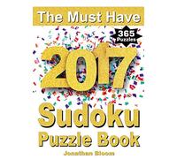 The Must Have 2017 Sudoku Puzzle Book: 365 daily sudoku puzzle book for 2017 sudoku. Sudoku puzzles for every day of the year. 365 Sudoku Games - 5 levels of difficulty (easy to hard)