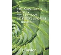THE MUST READ MEDLEY COLLECTION OF SHORT STORIES (Revised)