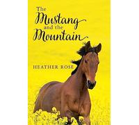 The Mustang and the Mountain: Volume 1 (The Holly Nelson Narratives)