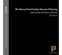 The Mustard Seed Garden Manual of Painting - A Facsimile of the 1887-1888 Shanghai Edition: 80 (Bollingen Series)