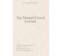 The Mustard Seed Journal: 6 Months of Growing in Faith, One Week at a Time