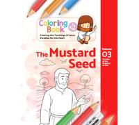 The Mustard Seed: Parables of the Kingdom of God (Coloring the Teachings of Jesus: Parables for the Heart)