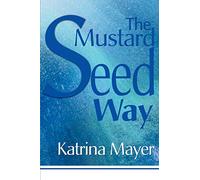 The Mustard Seed Way