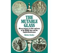 The Mutable Glass: Mirror-imagery in titles and texts of the Middle Ages and English Renaissance