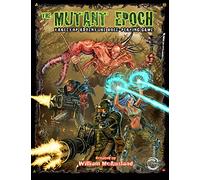 The Mutant Epoch: Tabletop Adventure Role-Playing Game (The Mutant Epoch Role Playing Game)
