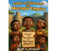 The Mutapa Empire: Discover Africa’s Great Empires (The Kingdoms Forgotten Coloring Books)
