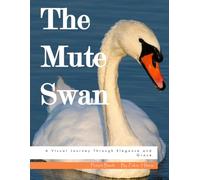 The Mute Swan: A Visual Journey Through Elegance and Grace, A Serene Photo Collection, The Perfect Gift for Nature Lovers and Serenity Seekers