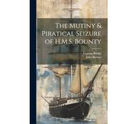 The Mutiny & Piratical Seizure of H.M.S. Bounty