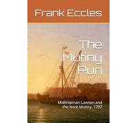 The Mutiny Run: Midshipman Lawson and the Nore Mutiny, 1797 (John Lawson)