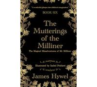 The Mutterings of the Milliner: The Magical Misadventures of Mr Milliner (The Milliner Series)