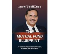 The Mutual Fund Blueprint: 10 Secrets of Successful Financial Planning and Investment