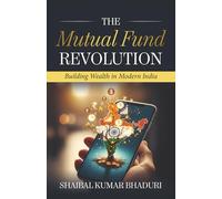 The Mutual Fund Revolution: Building Wealth in Modern India