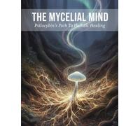 The Mycelial Mind: Psilocybin'S Path To Holistic Healing