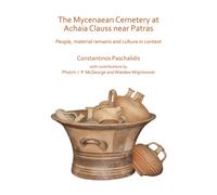 The Mycenaean Cemetery at Achaia Clauss near Patras : People, material remains and culture in context